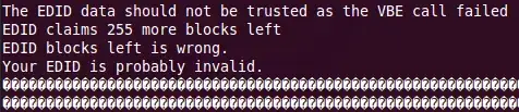 The EDID data should not be trusted as the VBE call failed. EDID claims 255 more blocks left EDID blocks left is wrong. Your EDID is probably invalid.