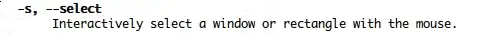 -s, --select : Interactively select a window or rectangle with the mouse.
