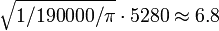 \sqrt{1/190000/\pi} \cdot 5280 \approx 6.8