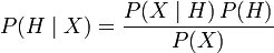 P(H \mid X) = \frac{P(X \mid H) \, P(H)}{P(X)}