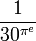 \frac {1} {30^{\pi^e}}