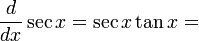 \frac{d}{dx}\sec x=\sec x\tan x=