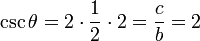 \csc \theta = 2\cdot\frac{1}{2}\cdot2 = \frac{c}{b} = 2