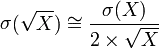 \mathop\sigma(\sqrt X)\cong\frac{\mathop\sigma(X)}{2\times\sqrt X} 