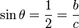 \sin \theta = \frac{1}{2} = \frac{b}{c}