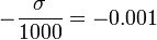 -\frac{\sigma}{1000}=-0.001