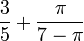 \frac35 + \frac{\pi}{7-\pi}