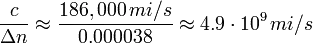 \frac{c}{\Delta n}\approx\frac{186,000\,mi/s}{0.000038}\approx4.9\cdot10^9\,mi/s