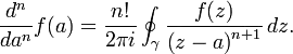 \frac{d^n}{da^n}f(a) = \frac{n!}{2\pi i} \oint_\gamma \frac{f(z)}{\left(z-a\right)^{n+1}}\, dz.