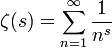 \zeta(s)=\sum_{n=1}^{\infty} \frac{1}{n^s}