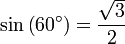 \sin\left(60^\circ\right) = \frac {\sqrt 3} {2}