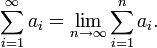 \sum_{i=1}^\infty a_i = \lim_{n\to\infty} \sum_{i=1}^n a_i.