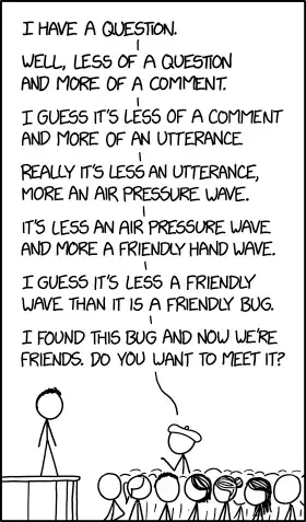 I also have an utterance. Less of an utterance and more of an incantation. Less of an incantation and more of a malediction. Less of a malediction and more of a Word of Power. Less of a Word of Power and more of an Unforgivable Curse.