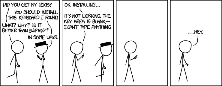 I'm always installing tons of weird experimental keyboards because it serves as a good reminder that nothing I was going to type was really worth the trouble.