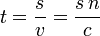 t=\frac{s}{v}=\frac{s\,n}{c}