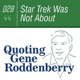 <i>Star Trek</i> Was Not About