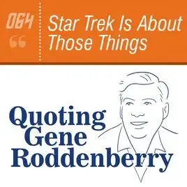 <i>Star Trek</i> Is About Those Things