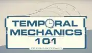 Temporal Mechanics 101