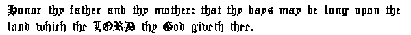 Honor thy father and thy mother: that thy days may be long upon the land which the LORD thy God giveth thee.