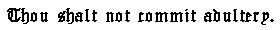 Thou shalt not commit adultery.