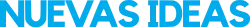 The words "Nuevas Ideas" in all-caps and colored cyan