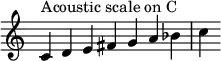 {
\override Score.TimeSignature #'stencil = ##f
\relative c' {
\clef treble \time 7/4
c4^\markup { Acoustic scale on C } d e fis g a bes c
} }