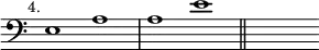 { \override Score.TimeSignature #'stencil = ##f \time 2/1 \key a \aeolian \mark \markup \small "4." \clef bass \relative e { e1 a | a e' \bar "||" s } }