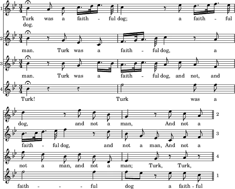 { << \new Staff \with { instrumentName = "1" } \relative b' { \key bes \major \time 3/4 \autoBeamOff \override Score.BarNumber #'break-visibility = #'#(#f #f #f)
 bes4\fermata a8 bes c16.[ d32 ees16.] d32 |
 c4 r8 ees d16.[ ees32 f16.] ees32 |
 d4 r8 f d bes | g4 r8 ees'8 c a \bar "||" \stopStaff \once \override Score.Stem #'stencil = ##f \once \override NoteHead.stencil = #ly:text-interface::print \once \override NoteHead.text = \markup \lower #0.5 "2" bes4 }
\addlyrics { Turk was a faith -- ful dog; a faith -- ful dog, and not a man, And not a }
\addlyrics { dog. }
\new Staff \with { instrumentName = "2" } \relative b' { \key bes \major \autoBeamOff
 bes4\fermata r8 g ees c | f16.[ g32 a16.] bes32 c4 r8 a |
 bes16.[ c32 d16.] ees32 f4 r8 d | bes g ees c f f \stopStaff \once \override Score.Stem #'stencil = ##f \once \override NoteHead.stencil = #ly:text-interface::print \once \override NoteHead.text = \markup \lower #0.5 "3" bes4 }
\addlyrics { man. Turk was a faith -- ful dog, a faith -- ful dog, and not a man, And not a }
\new Staff \with { instrumentName = "3" } \relative b' { \key bes \major \autoBeamOff
 bes4\fermata r8 bes g c16.[ bes32] |
 a16.[ bes32 c16.] bes32 a8 c a f |
 f' d bes d bes d, | ees4 g8 r a r \stopStaff \once \override Score.Stem #'stencil = ##f \once \override NoteHead.stencil = #ly:text-interface::print \once \override NoteHead.text = \markup \lower #0.5 "4" bes4 }
\addlyrics { man. Turk was a faith -- ful dog, and not, and not a man, and not a man; Turk, Turk, }
\new Staff \with { instrumentName = "4" } \relative b' { \key bes \major \autoBeamOff \override Staff.Rest #'style = #'classical
 bes4\fermata r r | f'2 f8 f | f2 f4 | f8[ ees] r ees ees c \stopStaff \once \override Score.Stem #'stencil = ##f \once \override NoteHead.stencil = #ly:text-interface::print \once \override NoteHead.text = \markup \lower #0.5 "1" bes4 }
\addlyrics { Turk! Turk was a faith -- ful dog a faith -- ful } >> }