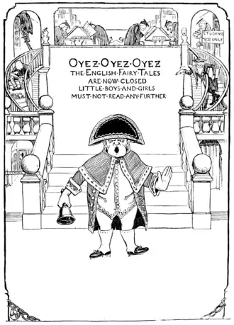 OYEZ•OYEZ•OYEZ THE•ENGLISH•FAIRY•TALES•ARE•NOW•CLOSED•LITTLE•BOYS•AND•GIRLS•MUST-NOT-READ-ANY•FURTHER•