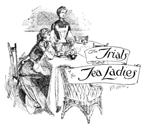 The Trials of the Tea Ladies
