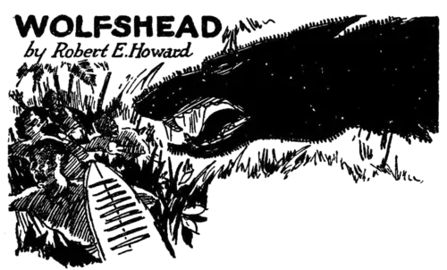 WOLFSHEAD by Robert E. Howard