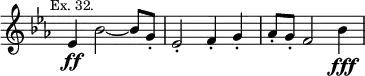 { \relative e' { \time 4/4 \override Score.TimeSignature #'stencil = ##f \key ees \major \mark \markup \small "Ex. 32."
ees4\ff bes'2 ~ bes8 g-. | ees2-. f4-. g-. |
aes8-. g-. f2 bes4\fff } }