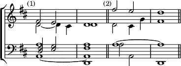 \new ChoirStaff << \override Score.TimeSignature #'stencil = ##f
\new Staff << \key d \major \time 2/2 \mark \markup \small "(1)"
\new Voice \relative f' { \stemUp fis2 e d1 \bar "||"
\mark \markup \small "(2)" fis'2 e d1 \bar "||" }
\new Voice \relative d' { \stemDown d2 _~ d4 cis | d1 |
d2 cis4 g' | fis1 } >>
\new Staff << \clef bass \key d \major
\new Voice \relative f { \stemUp <fis d>2 <g e> | <a fis>1 |
a ^~ a }
\new Voice \relative a, { \stemDown <a a'>1 ~ <a d,> |
a'2 a, | d,1 } >> >>