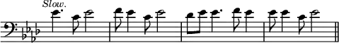 { \override Score.TimeSignature #'stencil = ##f \time 4/4 \key aes \major \clef bass \tempo \markup { \medium \smaller \italic Slow. } \relative e' { ees4. c8 ees2 | f8 ees4 c8 ees2 | des8 ees ees4. f8 ees4 | ees8 ees4 c8 ees2 \bar "||" } }
