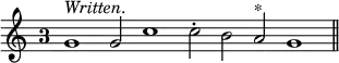 { \override Staff.TimeSignature #'style = #'single-digit \time 3/2 \relative g' { \cadenzaOn g1^\markup { \italic Written. } g2 c1 c2^. b2 a^"*" g1 \bar "||" } }