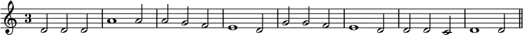 { \relative d' { \time 3/2 \override Staff.TimeSignature.style = #'single-digit
 d2 d d | a'1 a2 | a g f | e1 d2 | %end line 1
 g g f | e1 d2 | d d c | d1 d2 \bar "||" } }