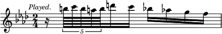{ \relative b'' { \key aes \major \time 2/4 \mark \markup \small \italic "Played."
 r16 \tuplet 5/4 { b64 c b a b } d16 c bes aes g f } }