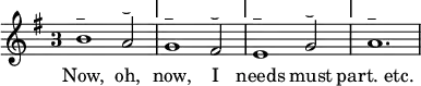 { \relative b' { \key g \major \time 3/2 \override Staff.TimeSignature.style = #'single-digit
 b1^"_" a2^"‿" \mark \markup "|"
 g1^"_" fis2^"‿" \mark \markup "|"
 e1^"_" g2^"‿" \mark \markup "|" a1.^"_" }
\addlyrics { Now, oh, now, I needs must "part. etc." } } 