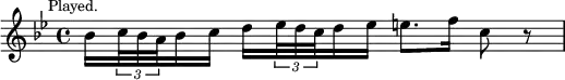 { \relative b' { \key bes \major \time 4/4 \mark \markup \small "Played."
 bes16[ \tuplet 3/2 { c32 bes a } bes16 c]
 d16[ \tuplet 3/2 { ees32 d c } d16 ees] e8. f16 c8 r } }