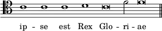 { \override Score.TimeSignature #'stencil = ##f \clef tenor \relative c' { \cadenzaOn c1 c c d c\breve f2 f\breve \bar "||" } \addlyrics { ip -- se est Rex Glo -- ri -- ae } }