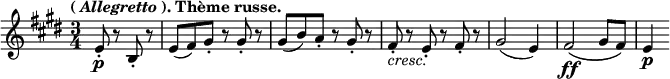 { \tempo \markup { (\italic"Allegretto"). Thème russe. } \key e \major \time 3/4 \partial 2 \relative e' { e8-.\p r b-. r | e( fis) gis-. r gis-. r | gis( b) a-. r gis-. r | fis-._\markup \italic "cresc." r e-. r fis-. r | gis2( e4) | fis2\ff\( gis8 fis\) | e4\p } }
