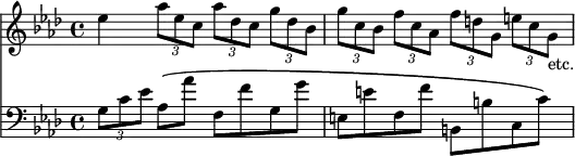 { << \new Staff \relative e'' { \key aes \major \time 4/4
 ees4 \tuplet 3/2 4 { aes8 ees c aes' des, c g' des bes |
  g' c, bes f' c aes f' d g, e' c g_"etc." } }
\new Staff \relative g { \clef bass \key aes \major
 \tuplet 3/2 { g8 c ees } aes,^\( aes' f, f' g, g' |
 e, e' f, f' b,, b' c, c'\) } >> }