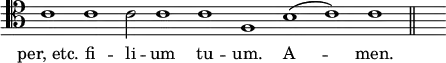{ \clef tenor \override Score.TimeSignature #'stencil = ##f \relative c' { \cadenzaOn c1 c c2 c1 c f, b( c) c \bar "||" s4 } \addlyrics { "per, etc." fi -- li -- um tu -- um. A -- men. } }