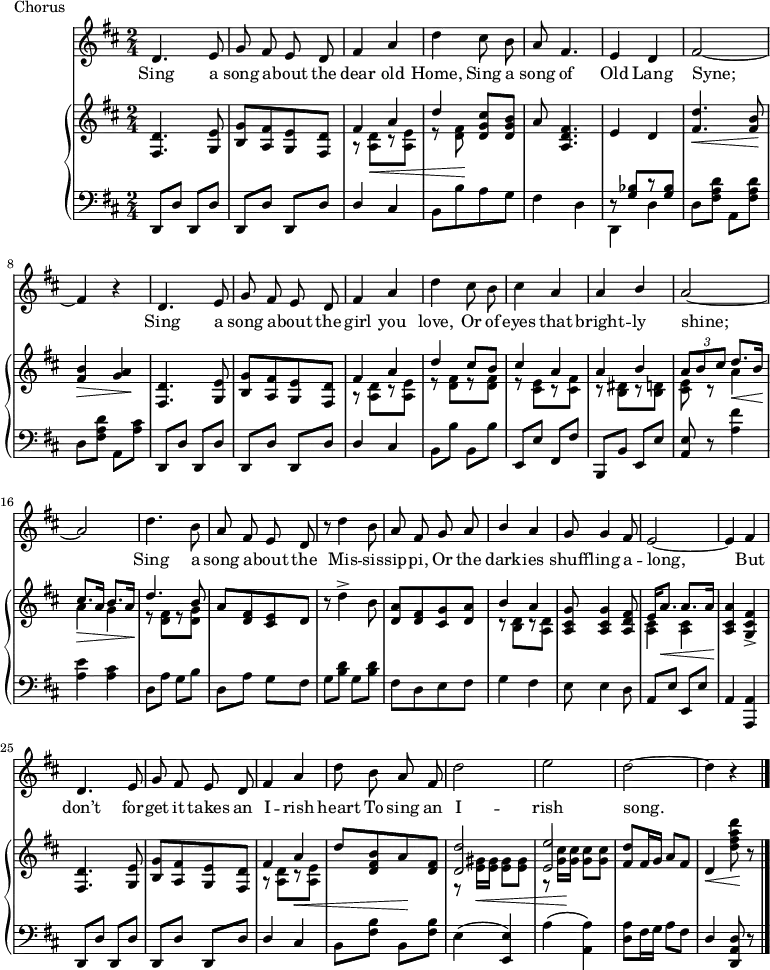 
music = {
    \language "english"
    { \new Staff <<
                \set Staff.midiInstrument = "violin"
                { \new Voice <<
                    \relative c' {
                        \autoBeamOff
                        \set Score.tempoHideNote = ##t \tempo 4 = 110
                        \clef treble \key d \major
                        \time 2/4 \numericTimeSignature
                        
                        \stemUp d4. e8 |
                        g fs e d |
                        fs4 a |
                        \stemDown d cs8 b |
                        \stemUp a fs4. |
                        e4 d |
                        fs2 ~ |
                        fs4 r |
                        d4. e8 |
                        g fs e d |
                        fs4 a |
                        
                        \stemDown d cs8 b |
                        cs4 \stemUp a |
                        a b |
                        a2 ~ |
                        a |
                        \stemDown d4. b8 |
                        \stemUp a fs e d |
                        r \stemDown d'4 b8 |
                        \stemUp a fs g a |
                        b4 a |
                        
                        g8 g4 fs8 |
                        e2 ~ |
                        e4 fs |
                        d4. e8 |
                        g fs e d |
                        fs4 a |
                        \stemDown d8 b \stemUp a fs |
                        \stemDown d'2 |
                        e |
                        d ~ |
                        d4 r |
                        \bar "|."
                    }
                    \addlyrics {
                        Sing a song a -- bout the dear old Home,
                        Sing a song of Old Lang Syne;
                        Sing a song a -- bout the girl you love,
                        Or of eyes that bright -- ly shine;
                        Sing a song a -- bout the Mis -- sis -- sip -- pi,
                        Or the dark -- ies shuff -- ling a -- long,
                        But don’t for -- get it takes an I -- rish heart
                        To sing an I -- rish song.
                    }
                >> }
        { \new PianoStaff <<
            { \new Staff <<
                \set Staff.midiInstrument = "piano"
                { \new Voice <<
                    \relative c' {
                        \clef treble \key d \major
                        \time 2/4 \numericTimeSignature
                        
                        \stemUp <d fs,>4. <e g,>8 |
                        <g b,>[ <fs a,> <e g,> <d fs,>] |
                        fs4 a |
                        d <cs g d>8 <b g d> |
                        a <fs d a>4. |
                        e4 d |
                        <d' fs,>4. \< <b fs>8 \! |
                        <b fs>4 \> <a g> \! |
                        <d, fs,>4. <e g,>8 |
                        <g b,>[ <fs a,> <e g,> <d fs,>] |
                        fs4 a |
                        
                        d cs8 b |
                        cs4 a |
                        a b |
                        \tuplet 3/2 {a8 b cs} d8. \< b16 \! |
                        cs8.[ \> a16] b8.[ a16] \! |
                        d4. b8 |
                        a[ <fs d> <e cs> d] |
                        r \stemDown d'4 -> b8 |
                        \stemUp <a d,>[ <fs d> <g cs,> <a d,>] |
                        b4 a |
                        
                        <g cs, a>8 <g cs, a>4 <fs d a>8 |
                        e16[ a8.] \< a[ a16] \! |
                        <a cs, a>4 <fs cs g> -> |
                        <d fs,>4. <e g,>8 |
                        <g b,>[ <fs a,> <e g,> <d fs,>] |
                        fs4 a \< |
                        d8[ <b fs d> a \! <fs d>] |
                        <d' d,>2 |
                        <e e,> |
                        <d fs,>8[ fs,16 g] a8[ fs] |
                        d4 \< \stemDown <d'' a fs d>8 \! r |
                    }
                >> }
                { \new Voice <<
                    \relative c' {
                        \clef treble \key d \major
                        \time 2/4 \numericTimeSignature
                        
                        \stemDown s2 |
                        s |
                        r8 <d a>8[ \< r <e a,>] |
                        r <fs d> \! s4 |
                        s2 |
                        s |
                        s |
                        s |
                        s |
                        s |
                        r8 <d a>8[ r <e a,>] |
                        
                        r <fs d>[ r <fs d>] |
                        r <e cs>[ r <fs cs>] |
                        r <ds b>[ r <d b>] |
                        <e cs> r a4 |
                        a g |
                        r8 <fs d>[ r <g d>] |
                        s2 |
                        s |
                        s |
                        r8 <d b>[ r <d a>] |
                        
                        s2 |
                        <cs a>4 <cs a> |
                        s2 |
                        s |
                        s |
                        r8 <d a>[ r <e a,>] |
                        s2 |
                        r8 <gs e>16[ \< <gs e>] <gs e>8[ <gs e>] |
                        r <cs g>16[ \! <cs g>] <cs g>8[ <cs g>] |
                        s2 |
                        s |
                    }
                >> }
            >> }
            { \new Staff <<
                \set Staff.midiInstrument = "piano"
                { \new Voice <<
                    \relative c, {
                        \clef bass \key d \major
                        \time 2/4 \numericTimeSignature
                        
                        \stemUp d8 d' d, d' |
                        d, d' d, d'
                        d4 cs |
                        \stemDown b8[ b' a g] |
                        fs4 d |
                        \stemUp r8 <bf' g>8[ r <bf g>] |
                        \stemDown d, <d' a fs> a, <d' a fs> |
                        d, <d' a fs> a, <cs' a> |
                        \stemUp d,, d' d, d' |
                        d, d' d, d' |
                        d4 cs |
                        
                        \stemDown b8 b' b, b' |
                        \stemUp e,, e' fs, fs' |
                        b,, b' e, e' |
                        <e a,> r \stemDown <fs' a,>4 |
                        <e a,> <cs a> |
                        d,8 a' g b |
                        d, a' g fs |
                        g <d' b> g, <d' b> |
                        fs,[ d e fs] |
                        g4 fs |
                        
                        e8 e4 d8 |
                        \stemUp a8 e' e, e' |
                        a,4 <a a,> |
                        d,8 d' d, d' |
                        d, d' d, d' |
                        d4 cs |
                        \stemDown b8 <b' fs> b, <b' fs> |
                        e,4( \stemUp <e e,>) |
                        \stemDown a( \stemDown <a a,>) |
                        <a d,>8[ fs16 g] a8[ fs] |
                        \stemUp d4 <d a d,>8 r8 |
                    }
                >> }
                { \new Voice <<
                    \relative c, {
                        \clef bass \key d \major
                        \time 2/4 \numericTimeSignature
                        
                        s2 |
                        s |
                        s |
                        s |
                        s |
                        \stemDown d4 d' |
                        s2 |
                        s |
                        s |
                        s |
                        s |
                        
                        s |
                        s |
                        s |
                        s |
                        s |
                        s |
                        s |
                        s |
                        s |
                        s |
                        
                        s |
                        s |
                        s |
                        s |
                        s |
                        s |
                        s |
                        s |
                        s |
                        s |
                        s |
                    }
                >> }
            >> }
        >> }
    >> }
}
\header {
    tagline = "" % no footer
    piece = Chorus
}
\score {
  \music
  \layout { }
}
\score {
  \unfoldRepeats {
    \music
  }
  \midi { }
}
