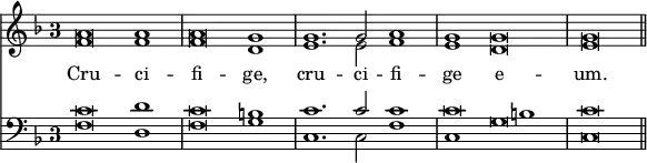 { \time 3/1 \override Score.TimeSignature #'style = #'single-digit << \new Staff { \key f \major << \new Voice = "Sop" \relative a' { \stemUp a\breve a1 a\breve g1 g1. g2 a1 g1 g\breve g \bar "||" } \new Voice \relative f' { \stemDown f\breve f1 f\breve d1 e1. e2 f1 e d\breve e } >> }
\new Lyrics \lyricsto "Sop" { Cru -- ci -- fi -- ge, cru -- ci -- fi -- ge e -- um. }
\new Staff { \clef bass \key f \major << \new Voice \relative c' { \stemUp c\breve d1 c\breve b1 | c1. c2 c1 c\breve b1 c\breve } \new Voice \relative f { \stemDown f\breve d1 f\breve g1 c,1. c2 f1 c g'\breve c, } >> } >> }