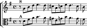  \new ChoirStaff <<
  \new Staff \relative g' { \key g \major \time 4/4
    r8^\markup \bold "S" g b d e4. d8 | cis a c e d4. c8 | b }
  \new Staff \relative d' { \clef alto \key g \major
    r8^\markup \bold "A" d fis a b4. a8 |
    gis e g b a4. g8 | fis } >>