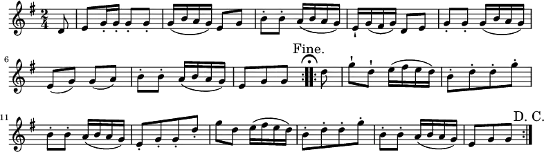 
  \relative c' {
    \time 2/4
    \key g \major
     \repeat volta 2 { \partial 8 d8
      e8 g16-. g-. g8-. g-.
      g16\( b a g\) e8 g
      b-. b-. a16\( b a g\)
      e-! g\( fis g\) d8 e
      g-. g-. g16\( b a g\)
      e8( g) g( a)
      b-. b-. a16\( b a g\)
      e8[ g g]
      \mark \markup { \center-column { "Fine." \musicglyph #"scripts.ufermata" } }
      }
     \repeat volta 2 { d'
      g-! d-! e16\( fis e d\)
      b8-.[ d-. d-. g-.]
      b,-. b-. a16\( b a g\)
      e8-.[ g-. g-. d'-.]
      g d e16\( fis e d\)
      b8-.[ d-. d-. g-.]
      b,-. b-. a16\( b a g\)
      e8[ g g]
      \mark "D. C."
      }
  }
