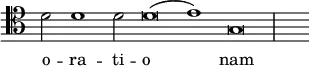 { \override Score.TimeSignature #'stencil = ##f \clef tenor \relative d' { \cadenzaOn d2 d1 d2 d\breve( e1) g,\breve \bar "|" s } \addlyrics { o -- ra -- ti -- o nam } }