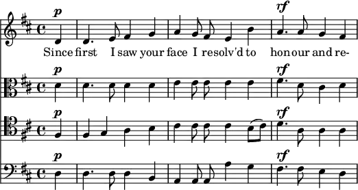 { << \new Staff \relative d' { \key d \major \time 4/4 \partial 4 \autoBeamOff
 d4^\p | d4. e8 fis4 g | a g8 fis e4 b' | a4.^\markup { \dynamic rf } a8 g4 fis }
\addlyrics { Since first I saw your face I re -- solv'd to hon -- our and re- }
\new Staff \relative d' { \clef alto \key d \major \autoBeamOff
 d4^\p | d4. d8 d4 d | e e8 e e4 e | fis4.^\markup { \dynamic rf } d8 cis4 d }
\new Staff \relative f { \clef tenor \key d \major \autoBeamOff
 fis^\p | fis g a b | cis cis8 cis cis4 b8[( cis)] | d4.^\markup { \dynamic rf } a8 a4 a }
\new Staff \relative d { \clef bass \key d \major \autoBeamOff
 d4^\p | d4. d8 d4 b | a a8 a a'4 g | fis4.^\markup { \dynamic rf } fis8 e4 d } >> }