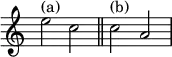 { \relative e'' { \override Score.TimeSignature #'stencil = ##f e2^"(a)" c \bar "||" c^"(b)" a } }